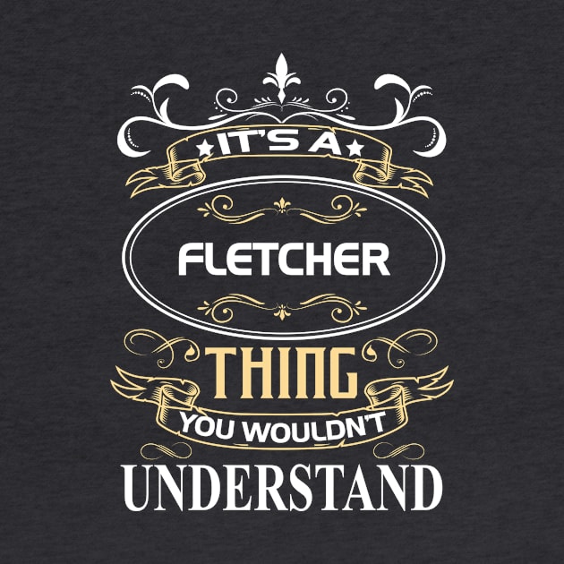 Fletcher Name Shirt It's A Fletcher Thing You Wouldn't Understand by Sparkle Ontani